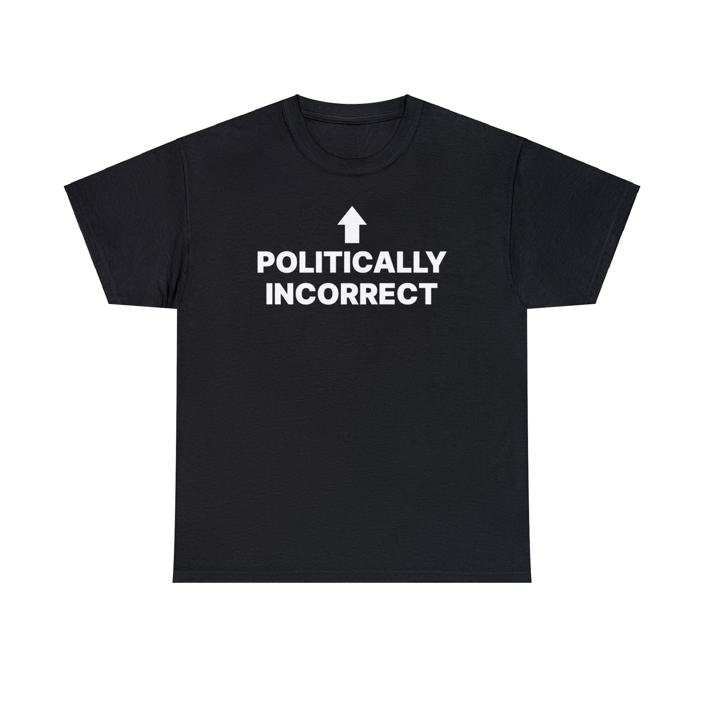 Politically Incorrect T-Shirt