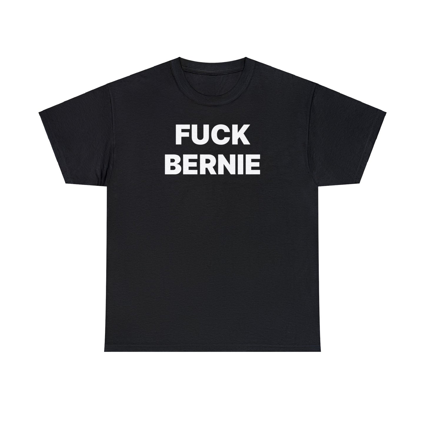 Fuck Bernie T-Shirt