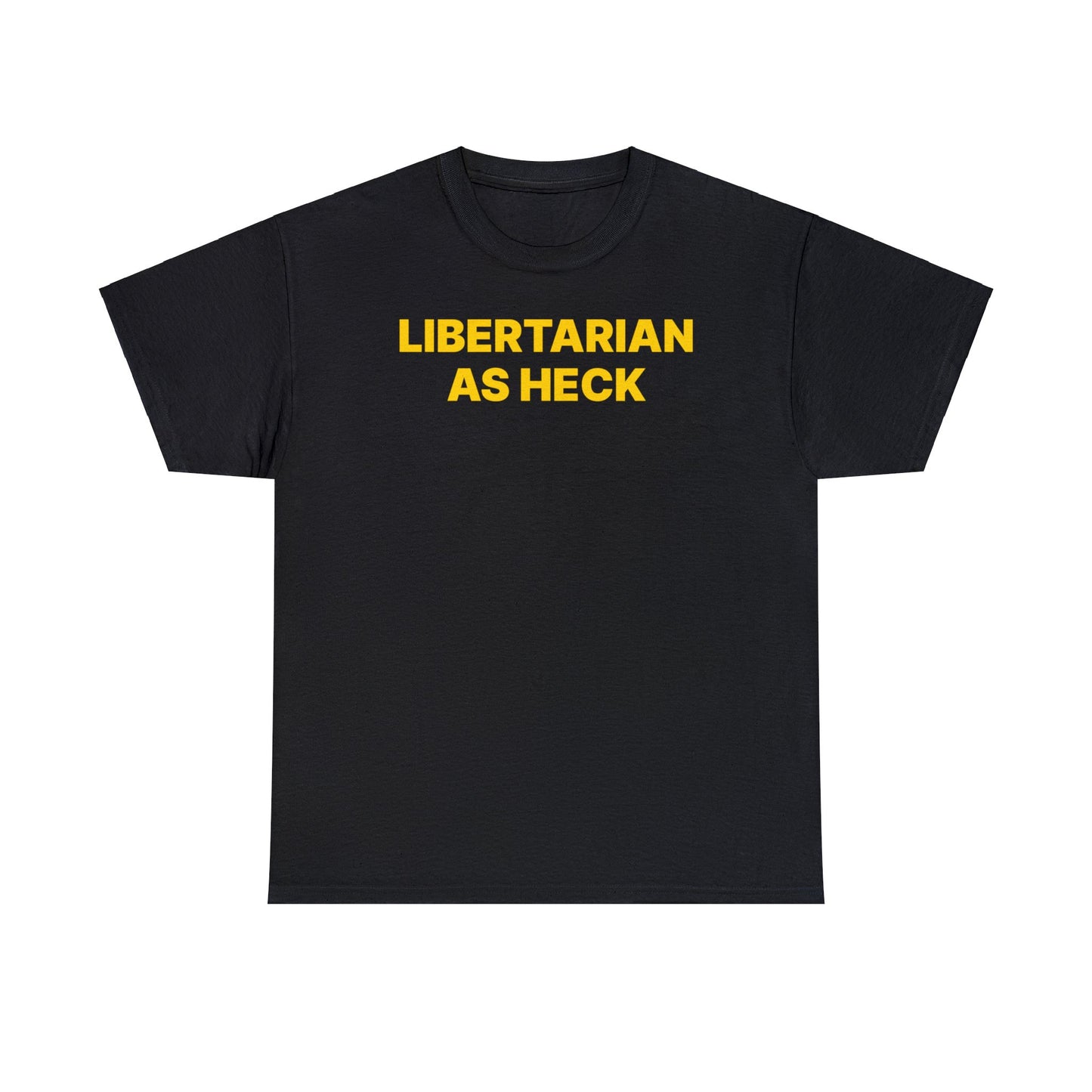 Libertarian as Heck T-Shirt