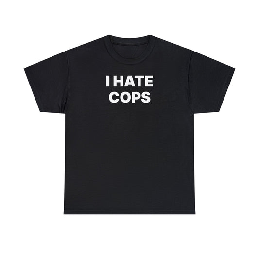 I Hate Cops T-Shirt