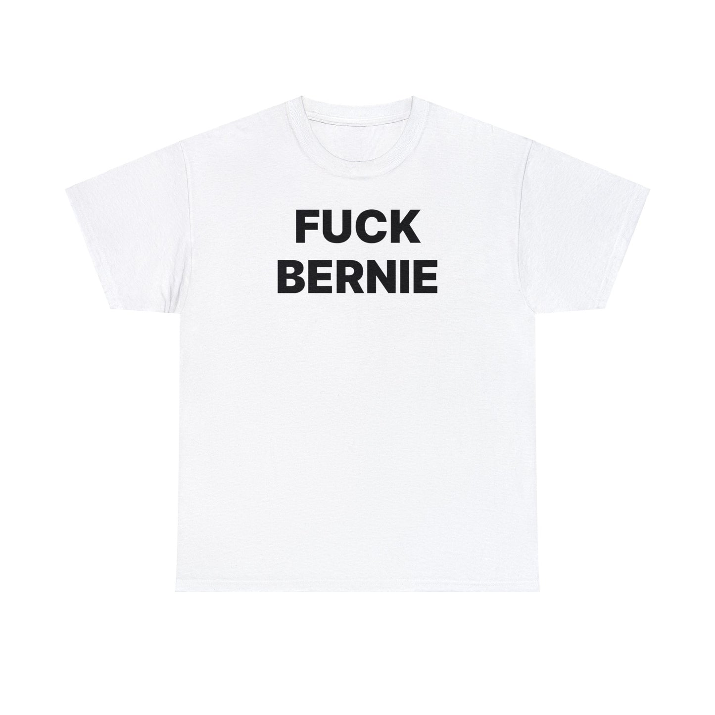 Fuck Bernie T-Shirt