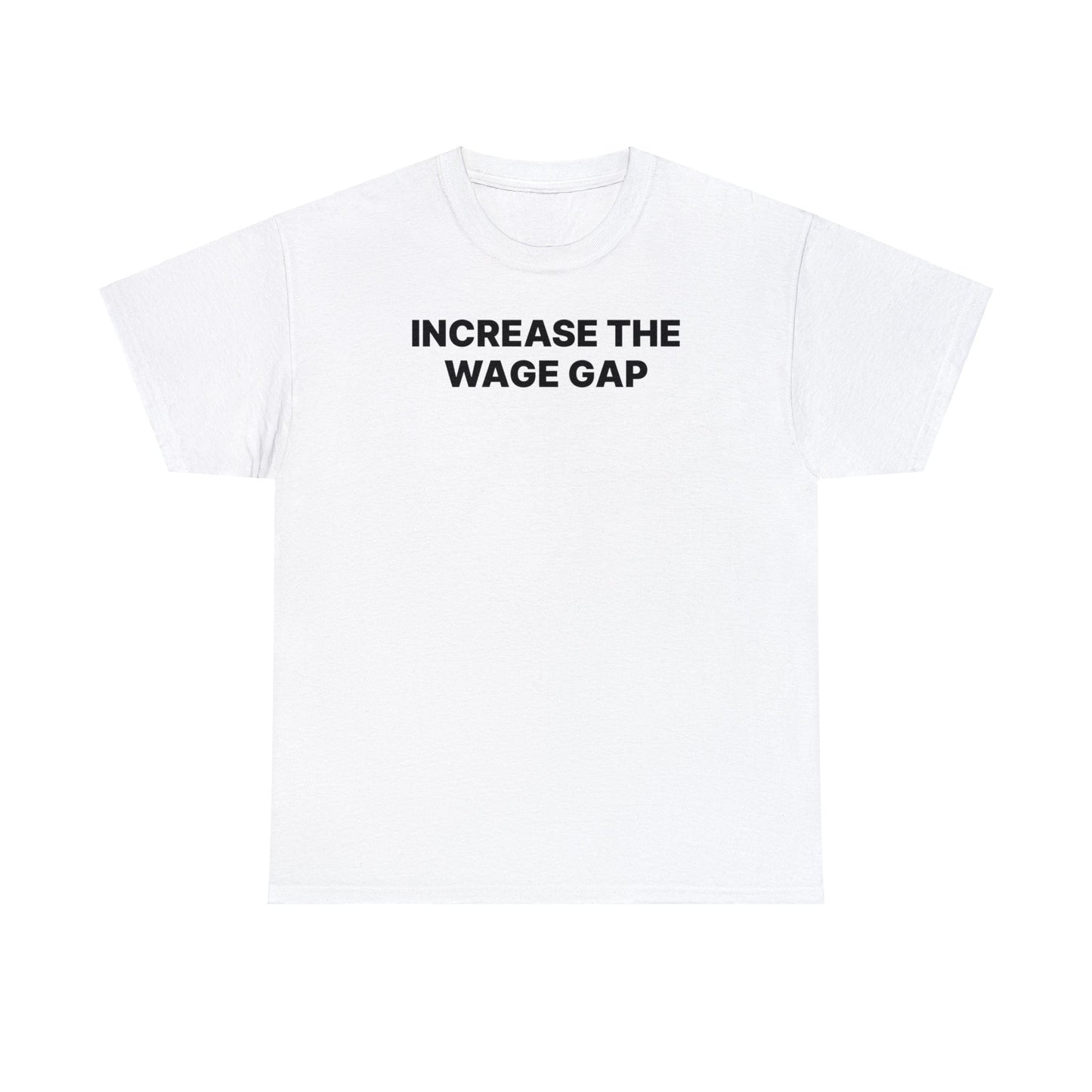 Increase the Wage Gap T-Shirt