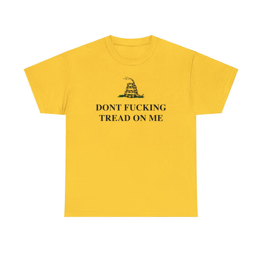 Don't F*cking Tread On Me T-Shirt