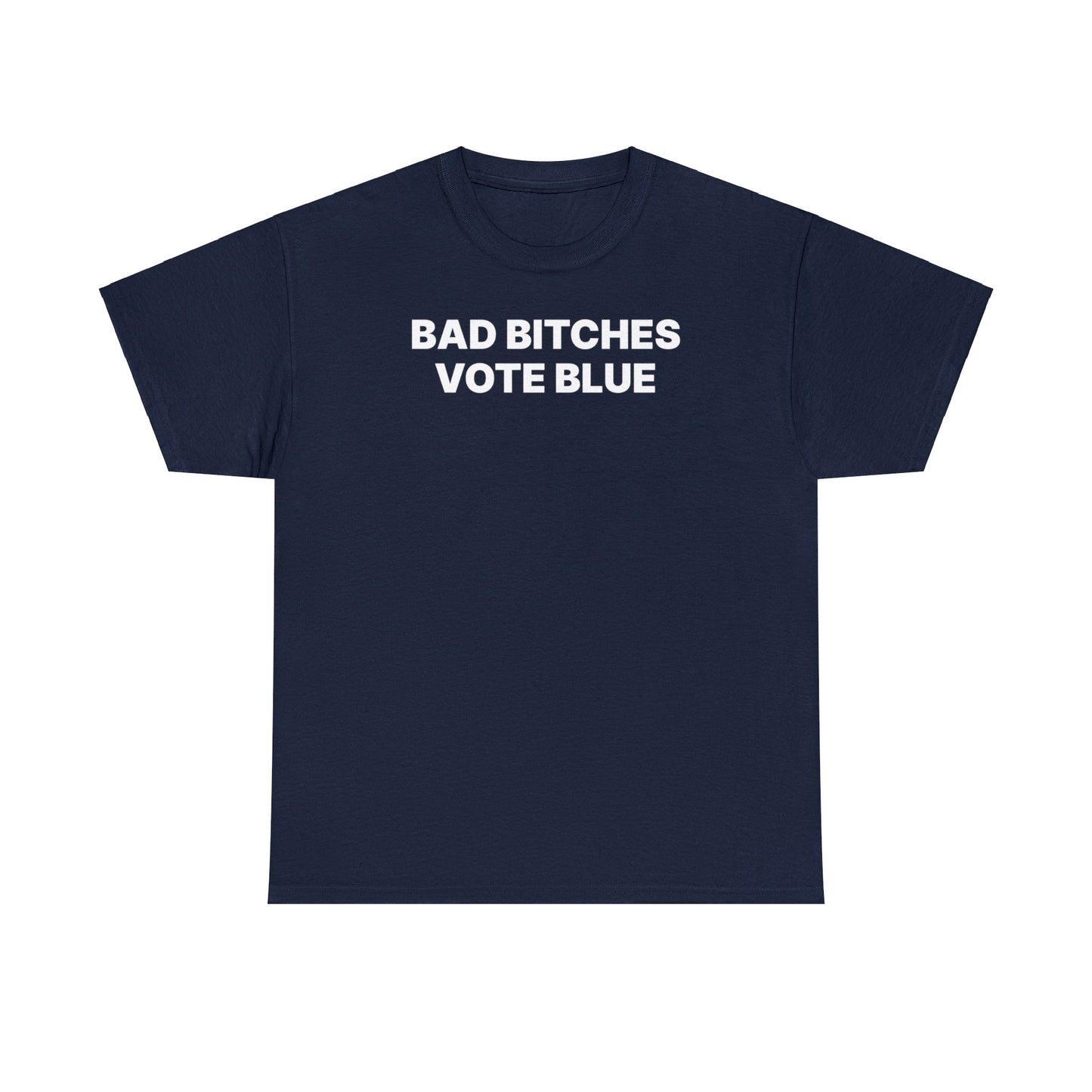 Bad Bitches Vote Blue T-Shirt