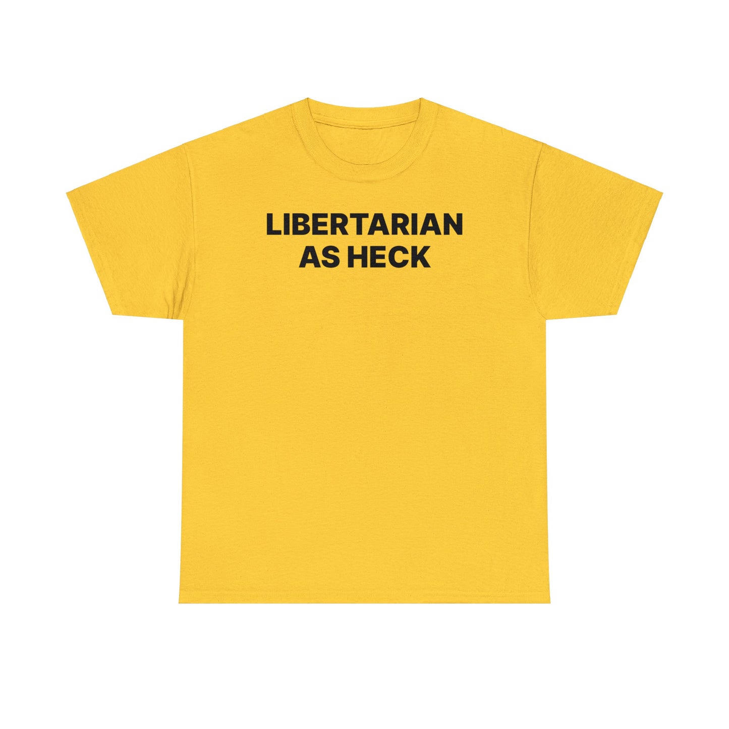Libertarian as Heck T-Shirt