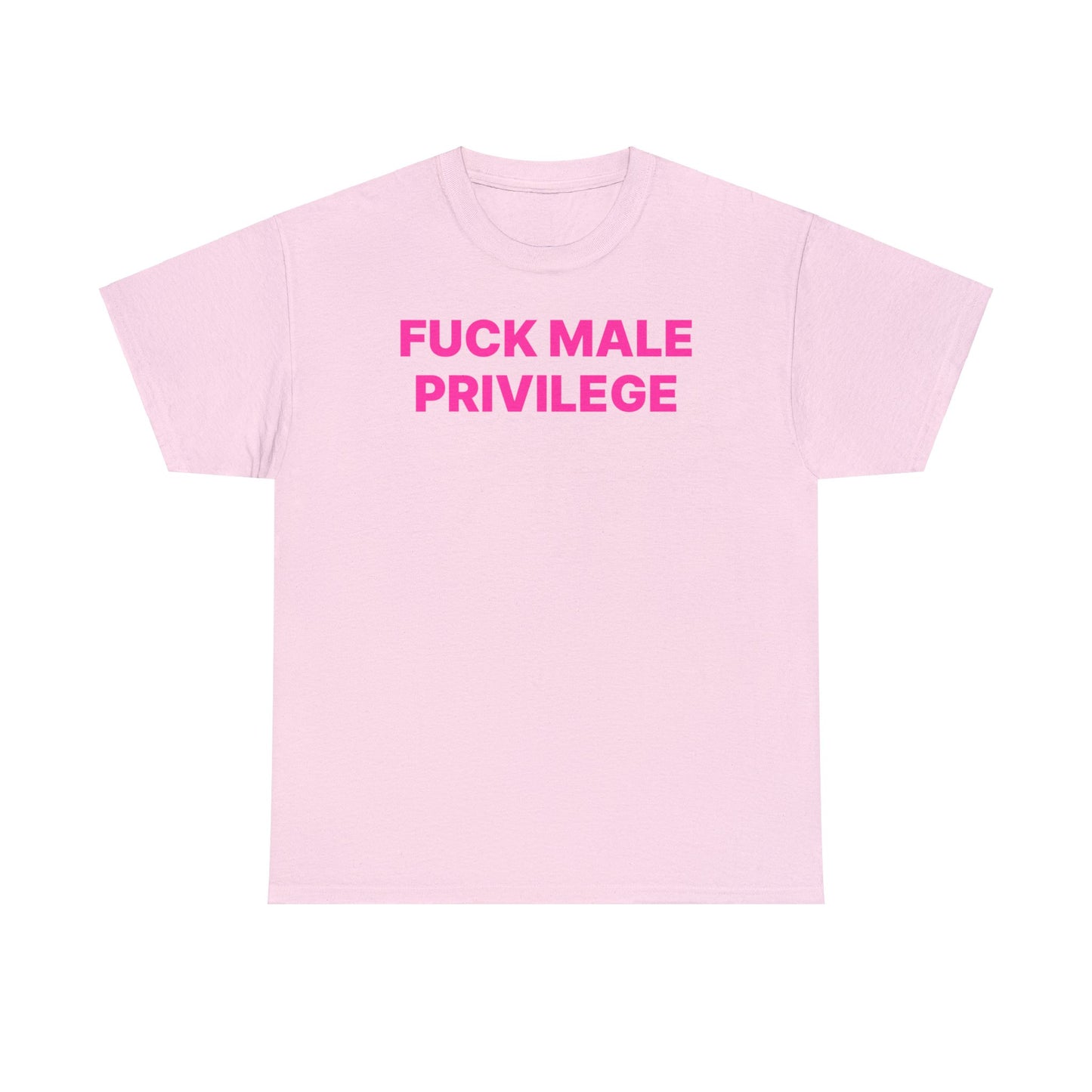 Fuck Male Privilege T-Shirt