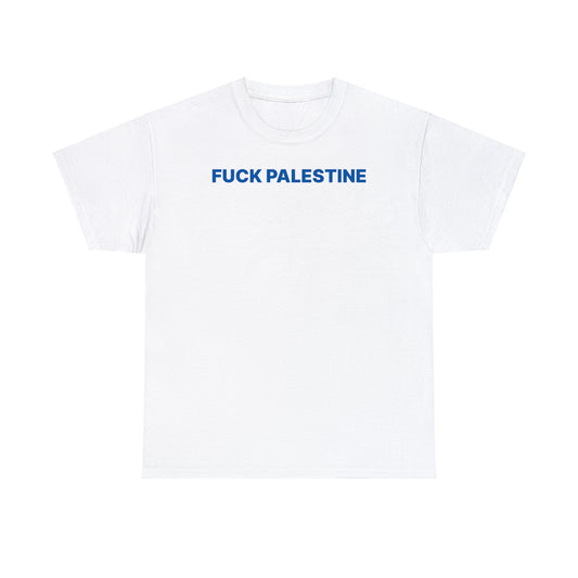 Fuck Palestine T-Shirt