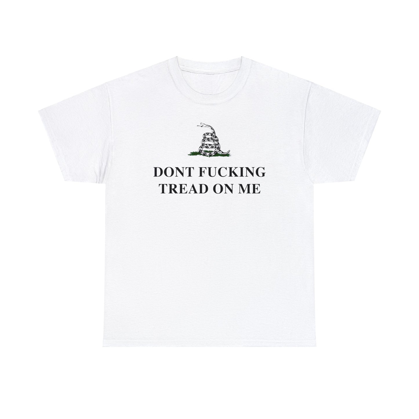 Don't F*cking Tread On Me T-Shirt