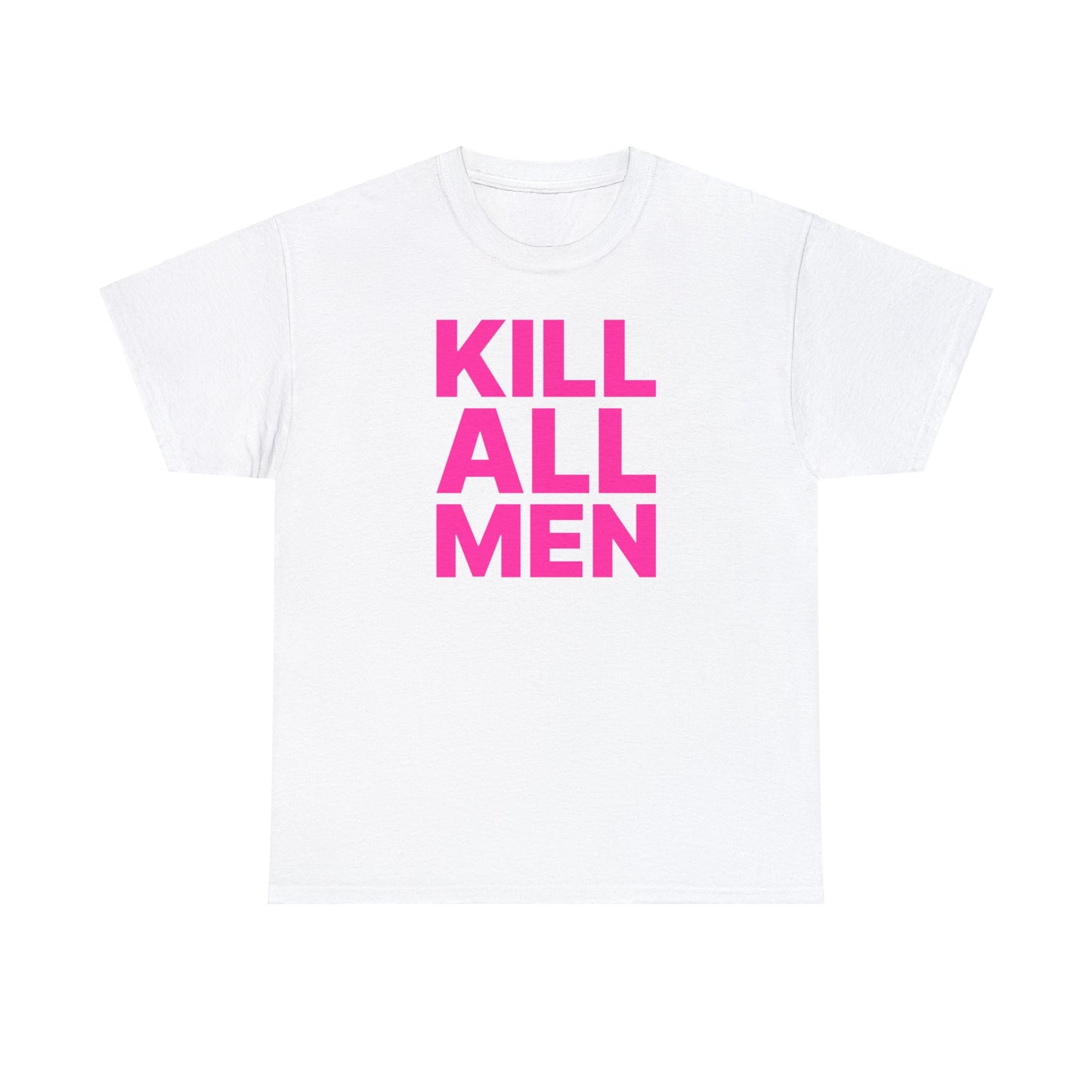 Kill All Men T-Shirt