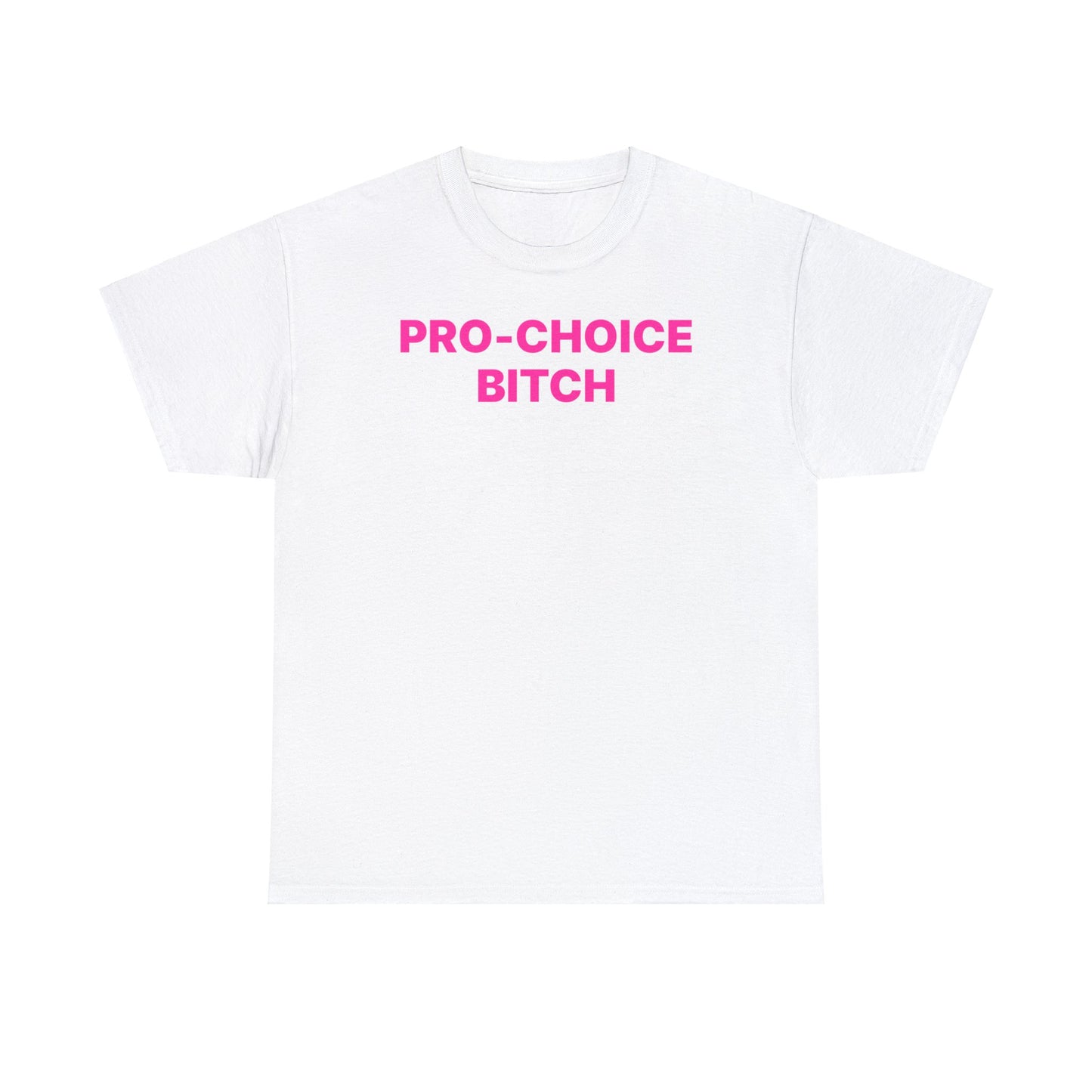 Pro-Choice Bitch T-Shirt