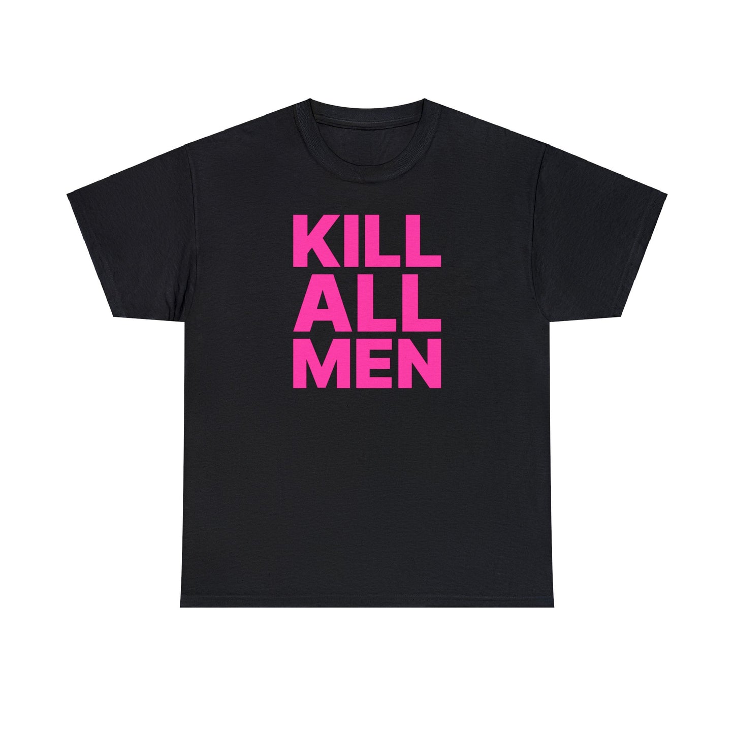 Kill All Men T-Shirt