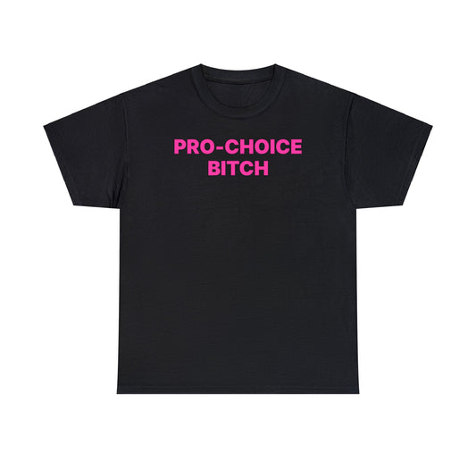 Pro-Choice Bitch T-Shirt