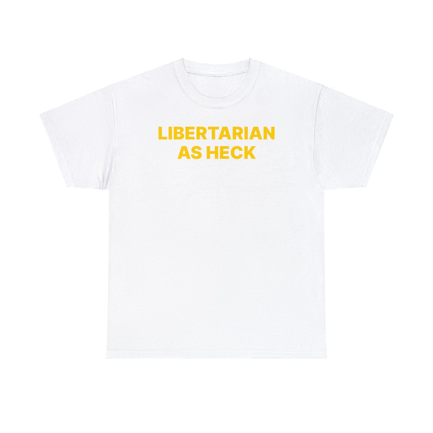 Libertarian as Heck T-Shirt